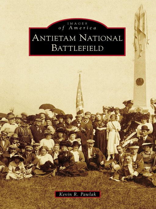 Title details for Antietam National Battlefield by Kevin R. Pawlak - Available